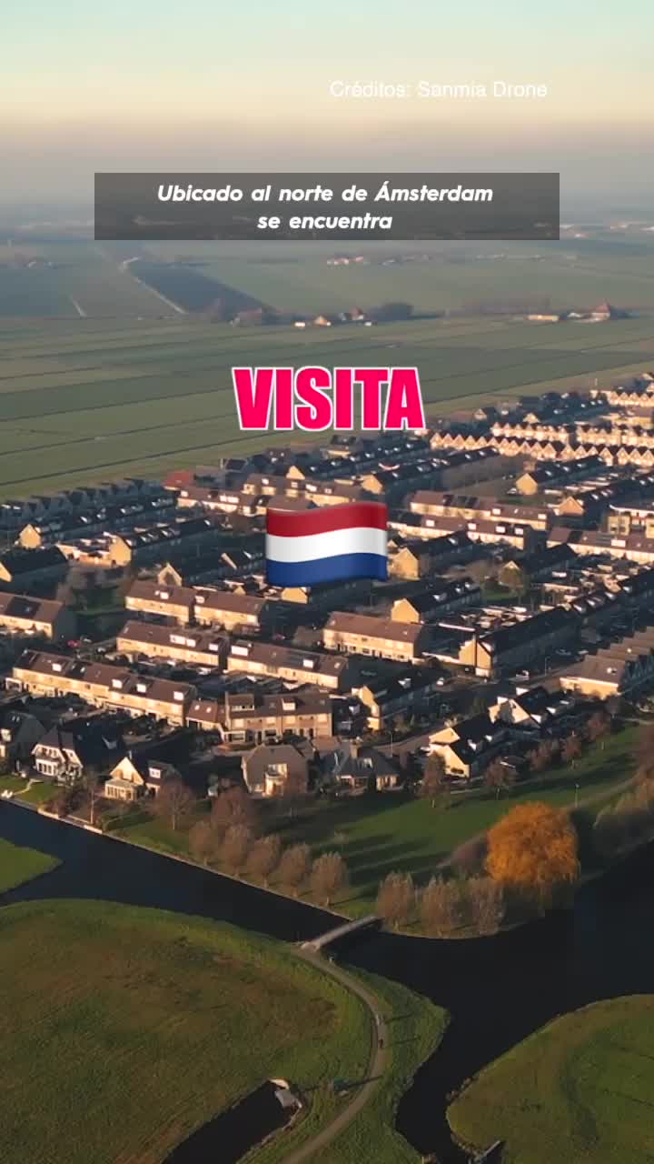 Créditos: Sanmia Drone  Ubicado al norte de Ámsterdam se encuentra  VISITA