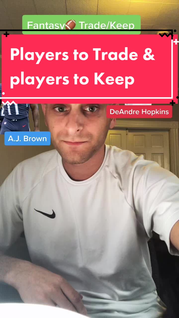 Fantasy Trade/Keep Players to Trade & players to Keep DeAndre Hopkins A.J. Brown