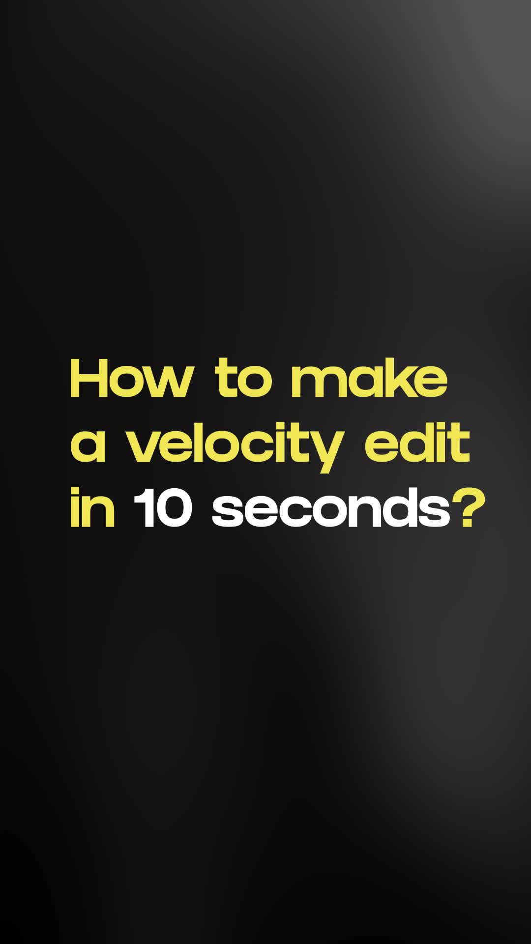 How to make a velocity edit in 10 seconds?