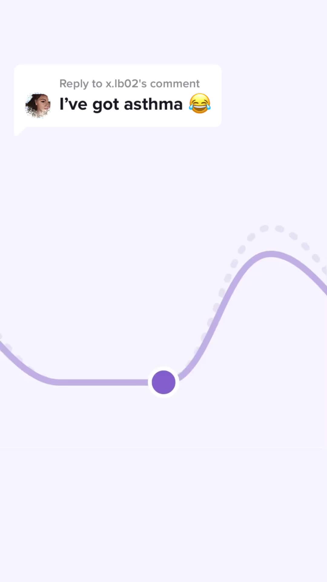 I’ve got asthma 😂