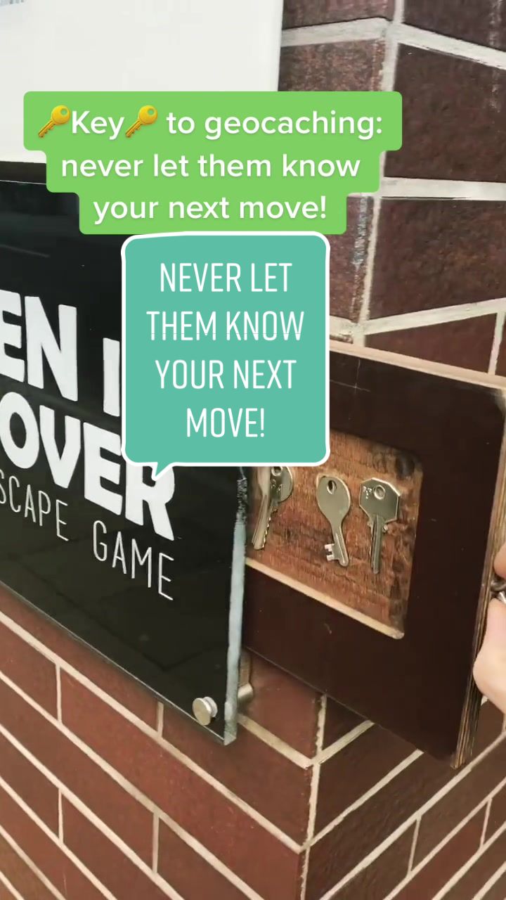 Key🔑 to geocaching: never let them know your next move!  NEVER LET THEM KNOW YOUR NEXT MOVE!