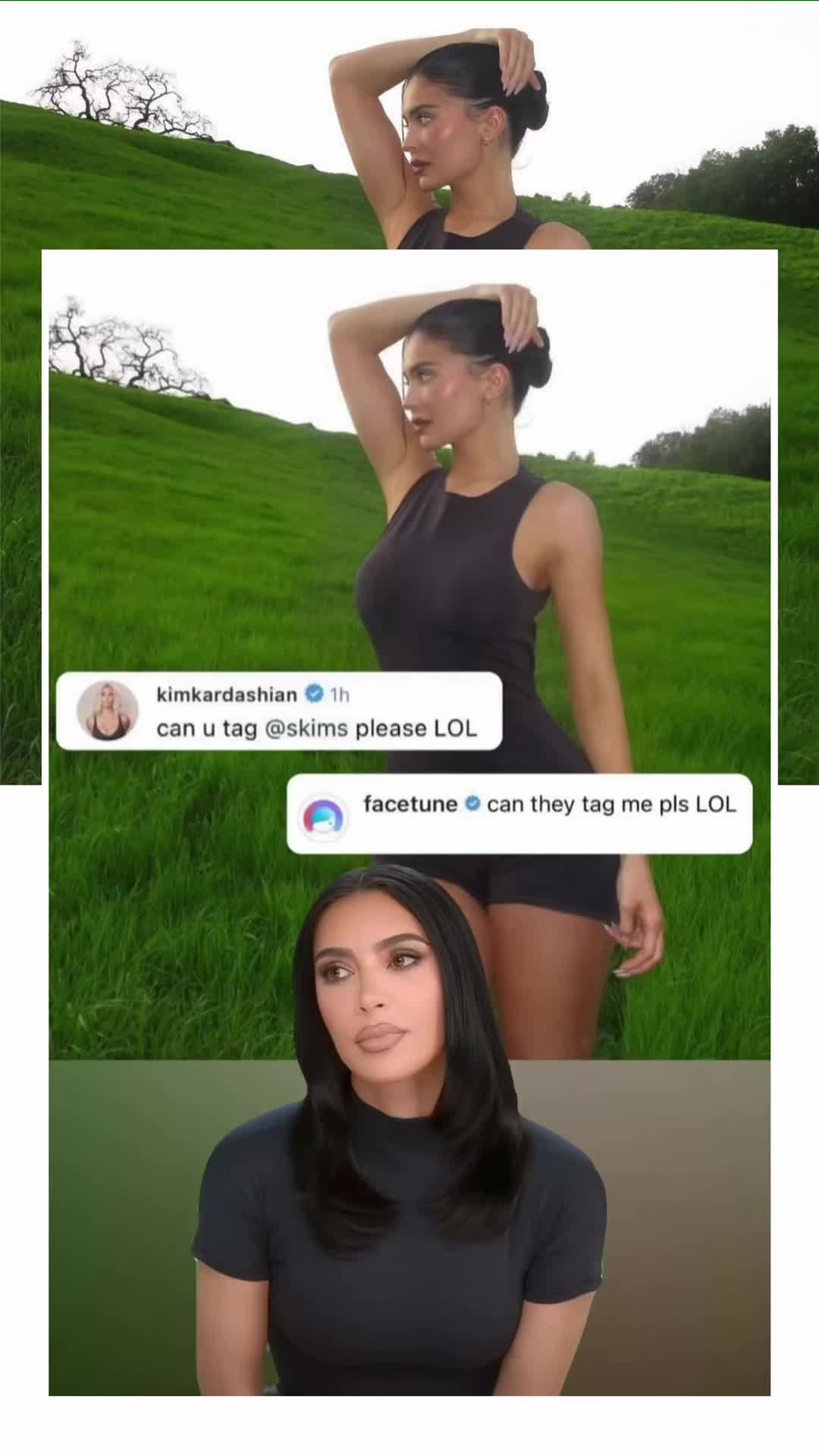 kimkardashian 1h can u tag @skims please LOL  facetune 1h can they tag me pls LOL