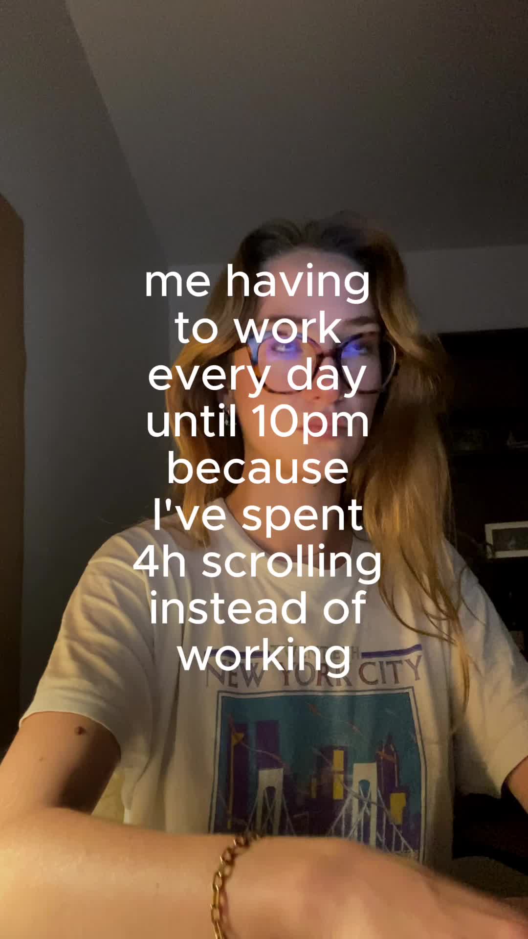 me having to work every day until 10pm because I've spent 4h scrolling instead of working