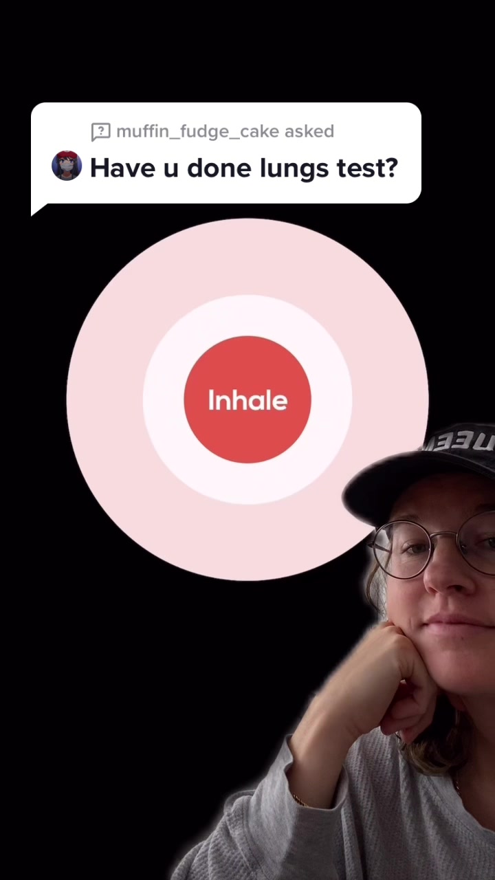 muffin_fudge_cake asked Have u done lungs test?  Inhale