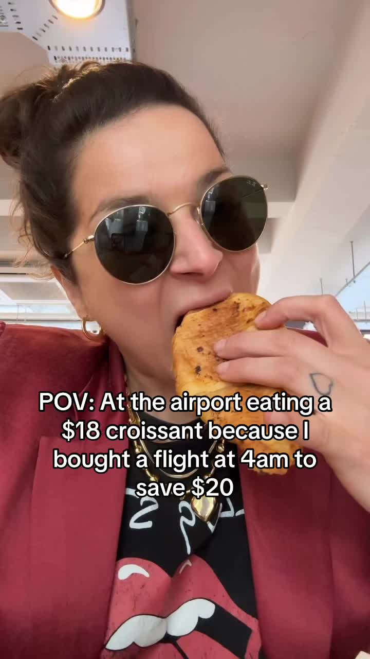 POV: At the airport eating a $18 croissant because I bought a flight at 4am to save $20