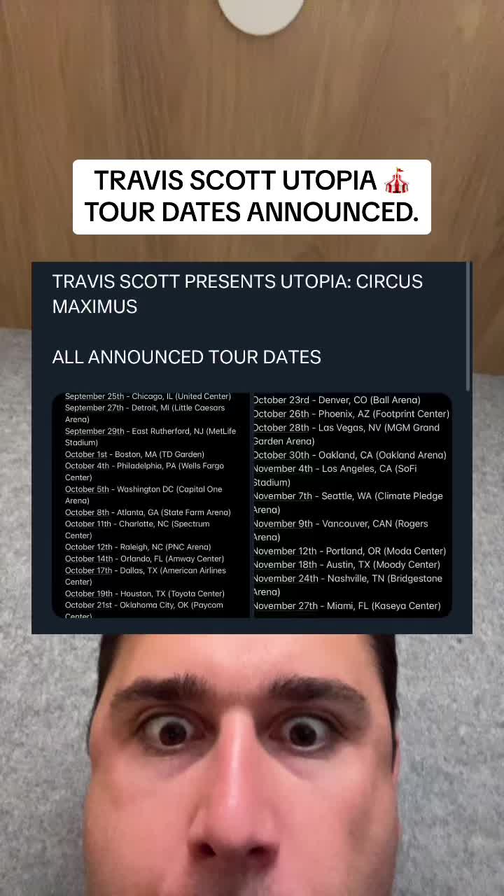 TRAVIS SCOTT UTOPIA TOUR DATES ANNOUNCED.  TRAVIS SCOTT PRESENTS UTOPIA: CIRCUS MAXIMUS  ALL ANNOUNCED TOUR DATES  September 25th - Chicago, IL (United Center) September 27th - Detroit, MI (Little Caesars Arena) September 29th - East Rutherford, NJ (MetLife Stadium) October 1st - Boston, MA (TD Garden) October 4th - Philadelphia, PA (Wells Fargo Center) October 5th - Washington DC (Capital One Arena) October 8th - Atlanta, GA (State Farm Arena) October 11th - Charlotte, NC (Spectrum Center) October 12th - Raleigh, NC (PNC Arena) October 14th - Orlando, FL (Amway Center) October 17th - Dallas, TX (American Airlines Center) October 19th - Houston, TX (Toyota Center) October 21st - Oklahoma City, OK (Paycom Center) October 23rd - Denver, CO (Ball Arena) October 26th - Phoenix, AZ (Footprint Center) October 28th - Las Vegas, NV (MGM Grand Garden Arena) October 30th - Oakland, CA (Oakland Arena) November 4th - Los Angeles, CA (SoFi Stadium) November 7th - Seattle, WA (Climate Pledge Arena) November 9th - Vancouver, CAN (Rogers Arena) November 12th - Portland, OR (Moda Center) November 18th - Austin, TX (Moody Center) November 24th - Nashville, TN (Bridgestone Arena) November 27th - Miami, FL (Kaseya Center)